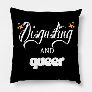 Disgusting and Queer Pillow