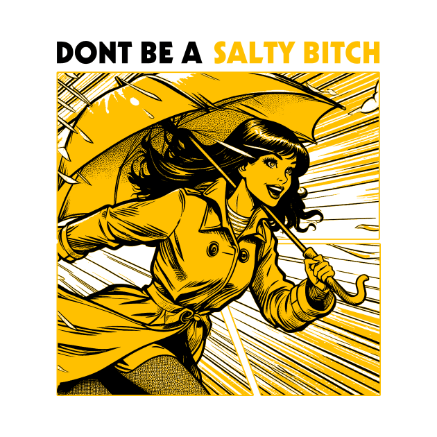 Dont Be a Salty Bitch Pop Art Style by Joker Keder