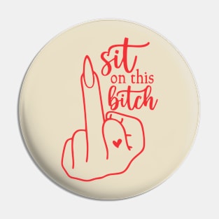 Sit on this bitch Pin