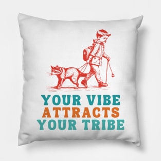 Your Vibe Attracts Your Tribe Pillow