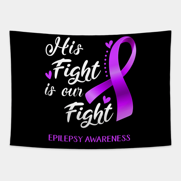 His Fight is Our Fight Epilepsy Awareness Support Epilepsy Warrior Gifts Tapestry by ThePassion99