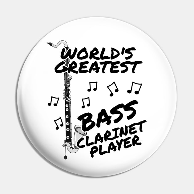 World's Greatest Bass Clarinet Player Clarinetist Woodwind Musician Pin by doodlerob