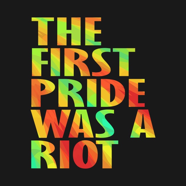 The First Gay Pride was a Riot Abstract Design by Nirvanibex