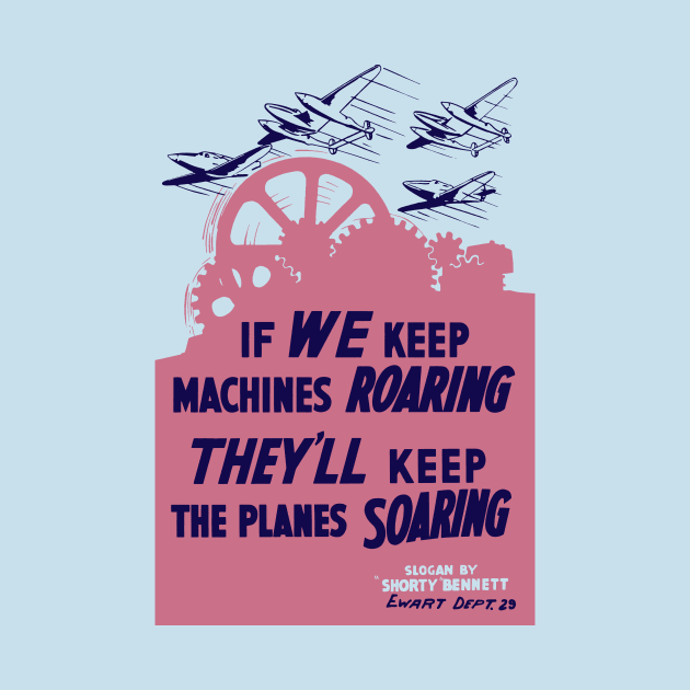 If We Keep Machines Roaring - WW2 Propaganda by warishellstore