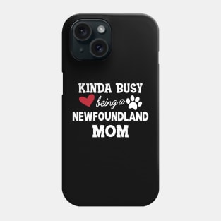 Newfoundland Dog - Kinda busy being a newfoundland mom Phone Case