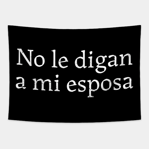 No le digan a mi esposa Tapestry by verde