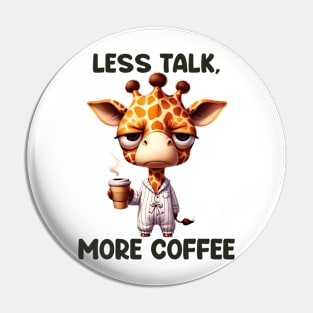 Funny Giraffe Less Talk More Coffee Pin