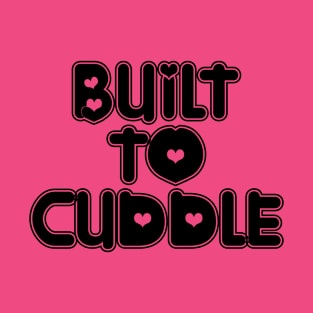 Built to Cuddle hearts T-Shirt