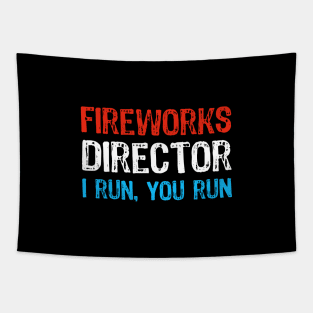 Funny 4th of July Fireworks Director - I Run you Run Tapestry