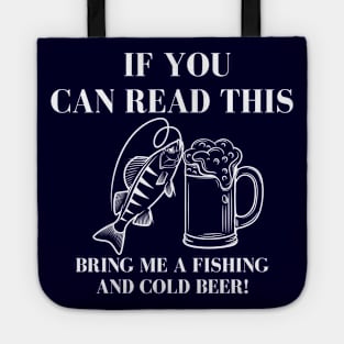 If You Can Read This Bring Me A Fishing And Cold Beer! Tote