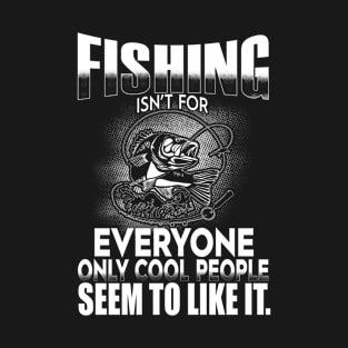 Fishing are only for cool people T-Shirt