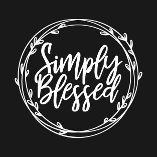 Simply Blessed, Christian Quote, Blessed, Faith, Jesus T-Shirt