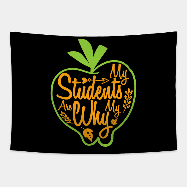 My students are my why inspirational teacher funny gift Tapestry by Tianna Bahringer