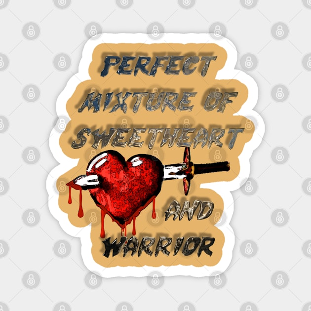 Sweetheart & warrior Magnet by djmrice