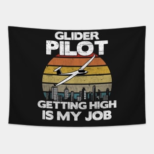 Glider Pilot Getting High Is My Job - Aviation Flight print Tapestry