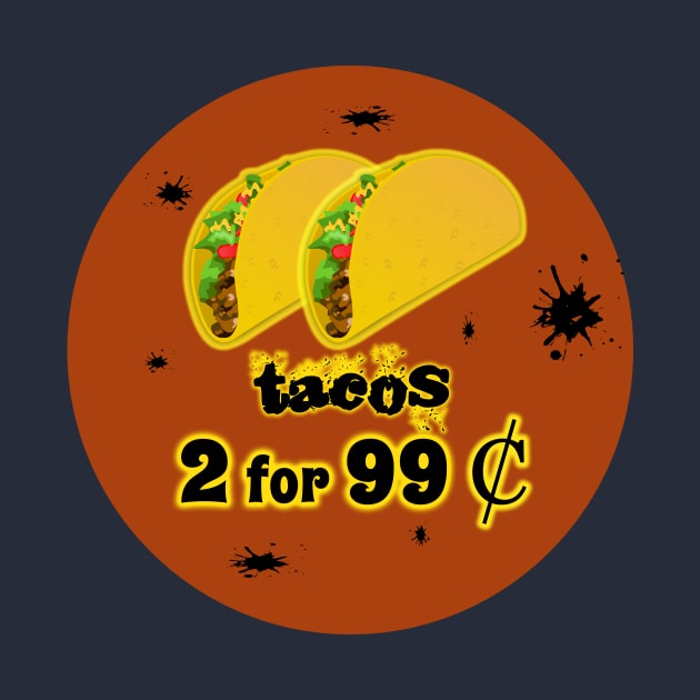 Two Tacos for 99 Cents (Greasy Spoon) T-Shirt by Basement Mastermind by BasementMaster