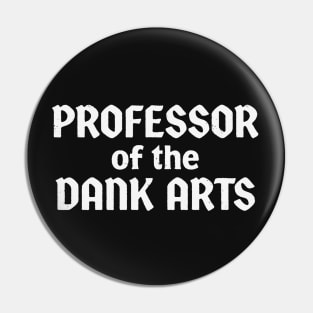 Professor of the Dank Arts Pin