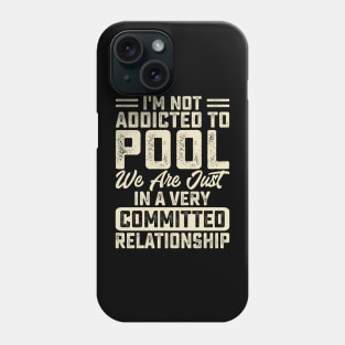 I'm Not Addicted To Pool We Are Just In A Very Relationship T shirt For Women Man T-Shirt Phone Case