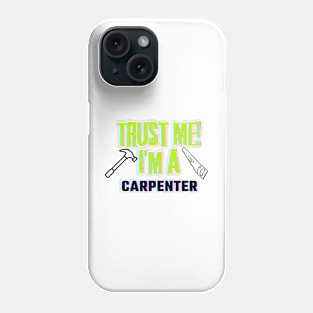 Professions: Trust Me, I'm a Carpenter Phone Case