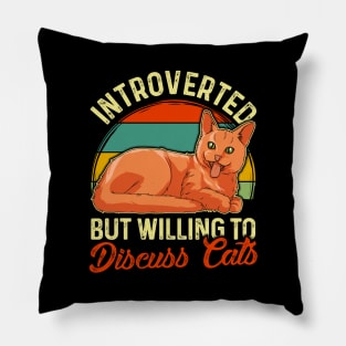 Funny Introverted But Willing To Discuss Cats Pillow