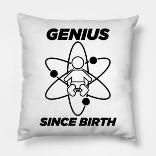 Genius since birth - black Pillow