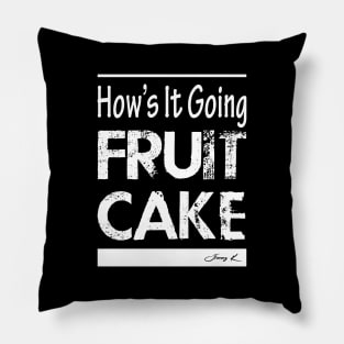 How's it going Fruitcake Pillow