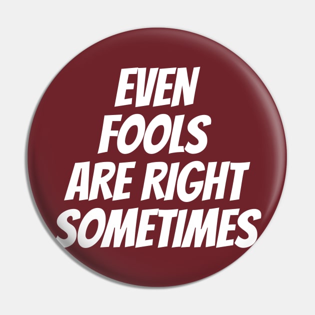 Funny April Fools Day Quote Even Fools Are Right Sometimes Pin by Shopinno Shirts