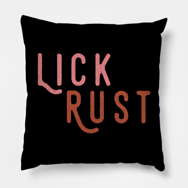 Lick Rust Pillow by Movie Vigilante