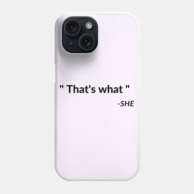 That's What She Said Quote Phone Case by huyammina