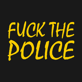 Fuck the Police T-Shirt