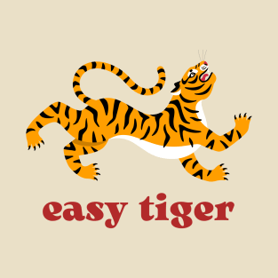 Easy tiger! T-Shirt