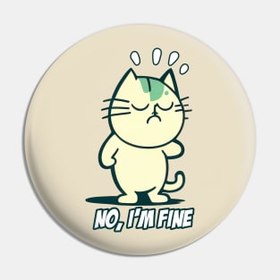 No I'm Fine - Cat - Kitty Pin