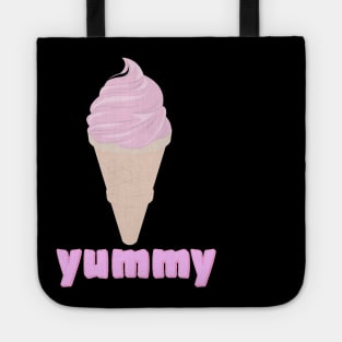 Yummy Ice cream Yummy Yum Yummy Funny Tote