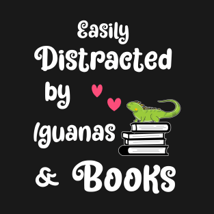 Easily Distracted By Iguanas & Books - lizard Book Gift T-Shirt