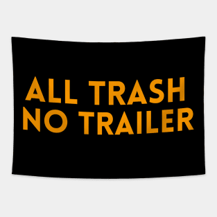 all trash no trailer shirt Tapestry