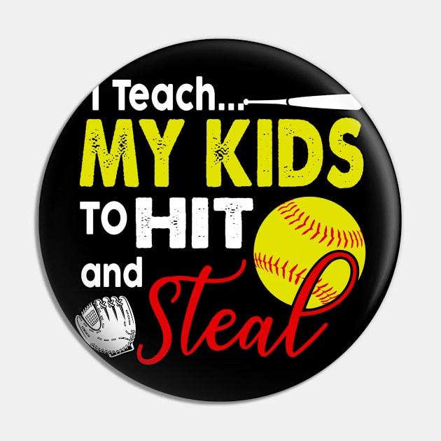 I Teach My Kids To Hit And Steal T-Shirt Softball Coach Tee Pin by crosszcp2