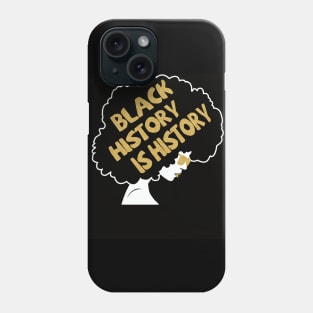 Black History is History - African American Pride Phone Case