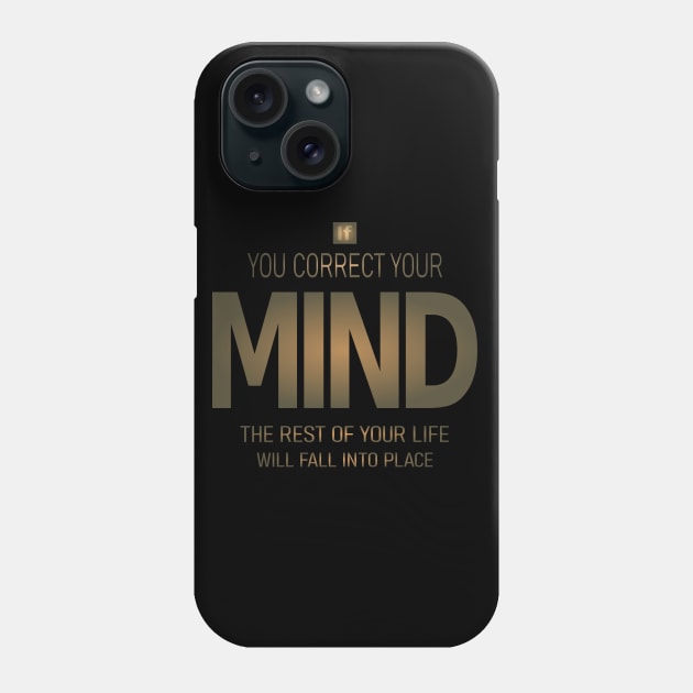 If you correct your mind, the rest of your life will fall into place | Lao Tzu quotes Phone Case by FlyingWhale369