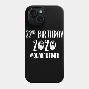 22nd Birthday 2020 Quarantined Phone Case