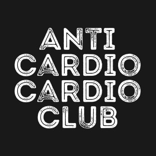 Anti Cardio Cardio Club Funny Workout T-Shirt