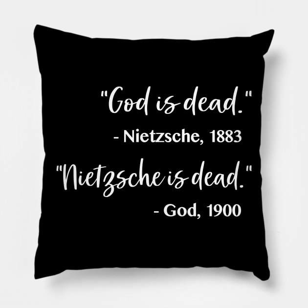 God is dead, Nietzsche is dead Pillow by DankFutura