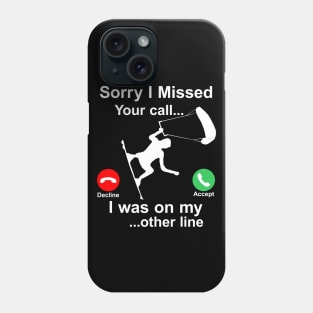 Sorry I Missed Your Call...Funny Kite Surfing Gift Phone Case