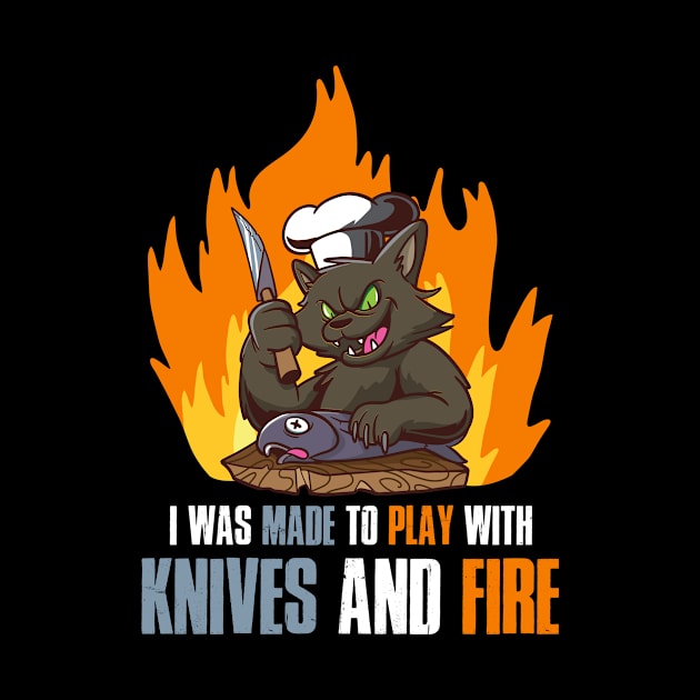 I Was Made To Play With Knives Funny Chef Gift by CatRobot