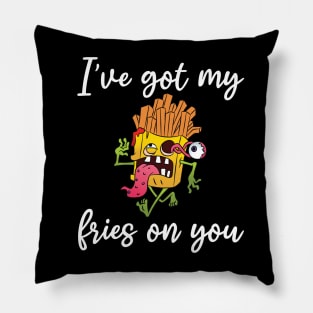 I have got my fries on you Pillow