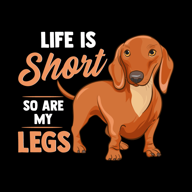 Funny Life Is Short So Are My Legs Dachshund Owner by theperfectpresents