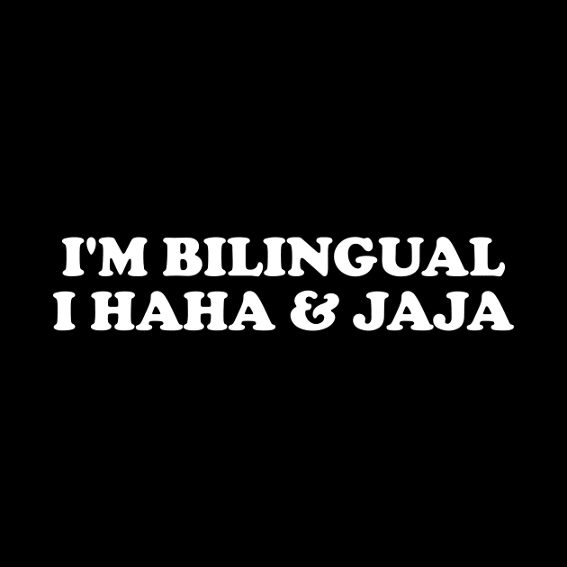 Jajaja Shirt I’m Bilingual I Haha and Jaja Sarcastic Shirt Spanish Teacher Gift Funny Spanish by Hamza Froug