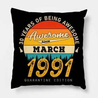 30th Birthday Awesome Since March 1991 Pillow