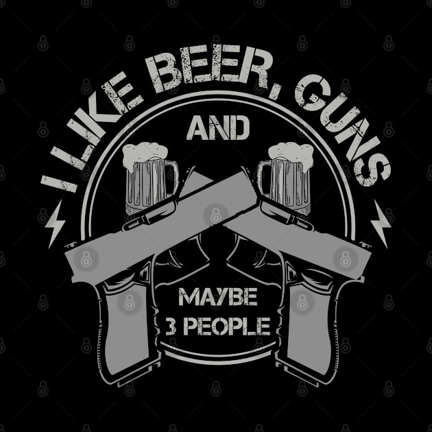 I Like Beer, Guns And Maybe 3 People by Streetwear KKS