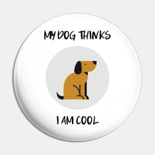 my dog thinks i am cool Pin