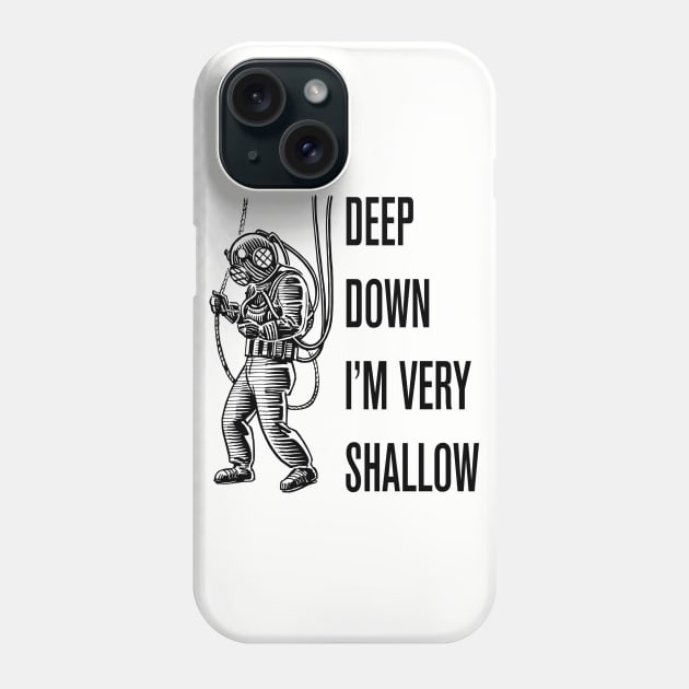 Deep Down I'm Very Shallow Phone Case by n23tees